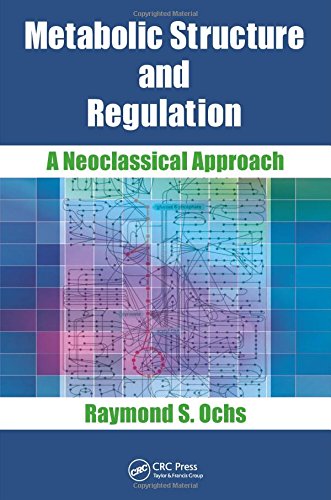 Metabolic Structure And Regulation A Neoclassical Approach 1st Edition Raymond S Ochs