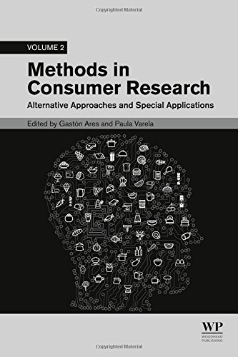 Methods In Consumer Research Volume 2 Alternative Approaches And Special Applications 1st Edition Gaston Ares