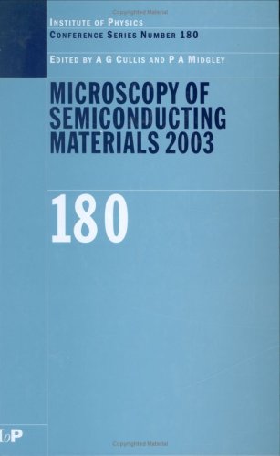 Microscopy Of Semiconducting Materials 2003 Proceedings Of The Institute Of Physics Conference On Microscopy Of Semiconducting Materials Cambridge University 31 March 3 April 2003 Msm Xiii 1st Edition Midgley