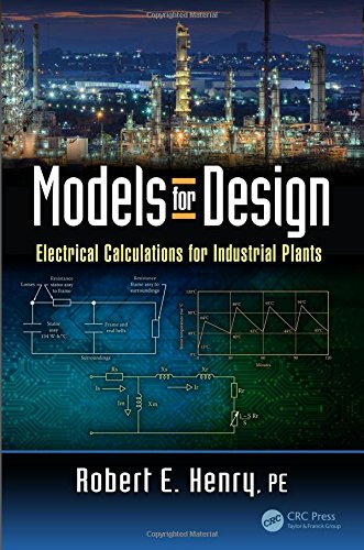 Models For Design Electrical Calculations For Industrial Plants 1st Edition Robert E Henry Pe