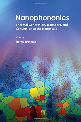 Nanophononics Thermal Generation Transport And Conversion At The Nanoscale First Edition Zlatan Aksamija