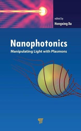 Nanophotonics Manipulating Light With Plasmons First Edition Hongxing Xu