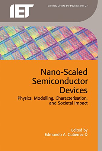Nanoscaled Semiconductor Devices Physics Modelling Characterisation And Societal Impact Edmundo A Gutierrezd