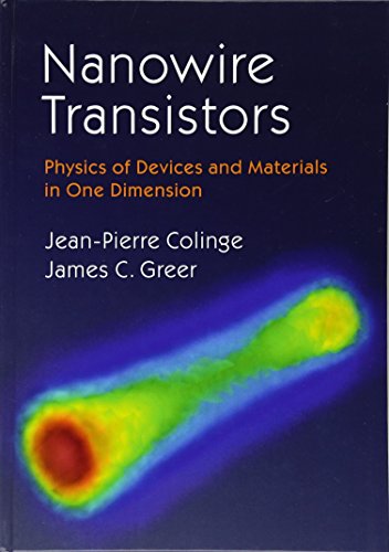 Nanowire Transistors Physics Of Devices And Materials In One Dimension 1st Edition Jeanpierre Colinge