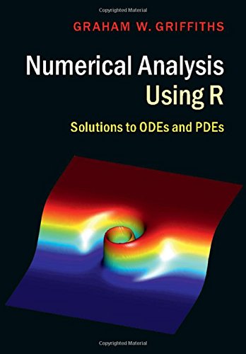 Numerical Analysis Using R Solutions To Odes And Pdes 1st Edition Graham W Griffiths