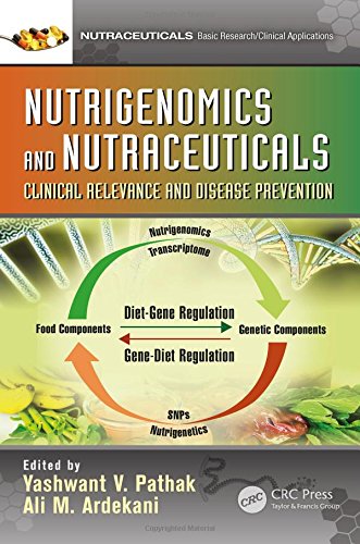Nutrigenomics And Nutraceuticals Clinical Relevance And Disease Prevention 1st Edition Yashwant V Pathak