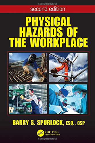 Physical Hazards Of The Workplace Second Edition Second Edition Barry Spurlock