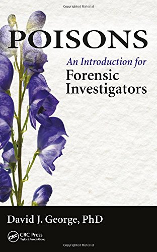 Poisons An Introduction For Forensic Investigators 1st Edition David J George