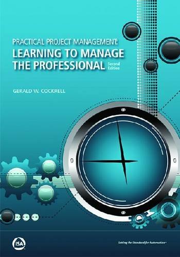 Practical Project Management Learning To Manage The Professional Second Edition Second Edition Cockrell