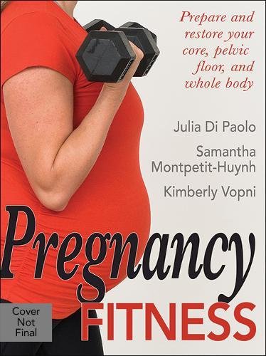 Pregnancy Fitness 1st Edition Julia Di Paolo Samantha Montpetithuynh