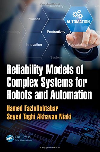Reliability Models Of Complex Systems For Robots And Automation 1st Edition Hamed Fazlollahtabar