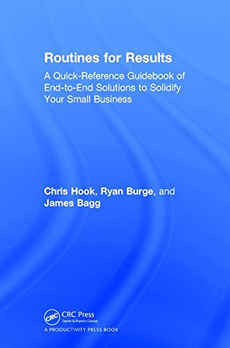 Routines For Results A Quickreference Guidebook Of Endtoend Solutions To Solidify Your Small Business 1st Edition Chris Hook