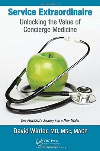 Service Extraordinaire Unlocking The Value Of Concierge Medicine 1st Edition Winter