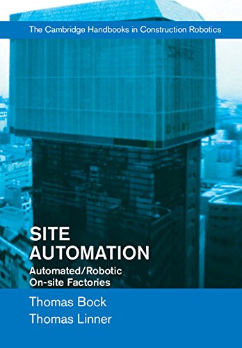 Logistics Site Automation And Robotics Automated And Robotic Onsite Factories 1st Edition Thomas Bock