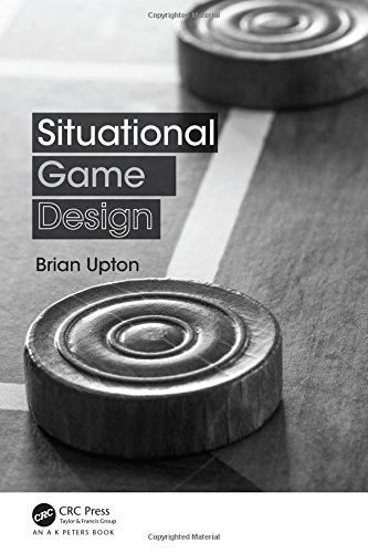 Situational Game Design 1st Edition Brian Upton