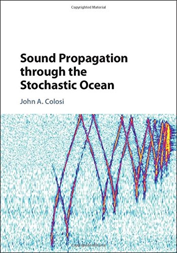 Sound Propagation Through The Stochastic Ocean 1st Edition John A Colosi