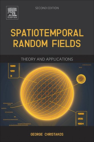 Spatiotemporal Random Fields Second Edition Theory And Applications 2nd Ed George Christakos