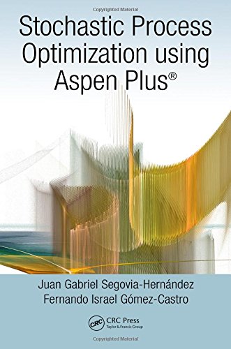 Stochastic Process Optimization Using Aspen Plus First Edition Juan Gabriel Segoviahernndez