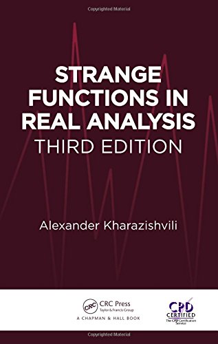 Strange Functions In Real Analysis Third Edition Third Edition Alexander Kharazishvili