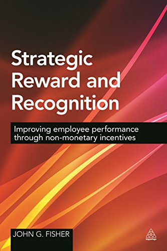 Strategic Reward And Recognition Improving Employee Performance Through Nonmonetary Incentives 1st Edition John G Fisher