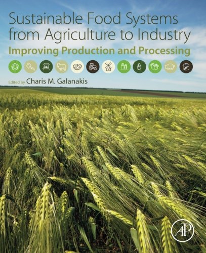 Sustainable Food Systems From Agriculture To Industry Improving Production And Processing 1st Edition Charis Michel Galanakis