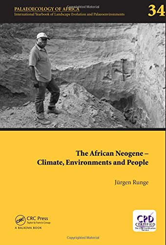The African Neogene Climate Environments And People Palaeoecology Of Africa 34 1st Edition Jrgen Runge