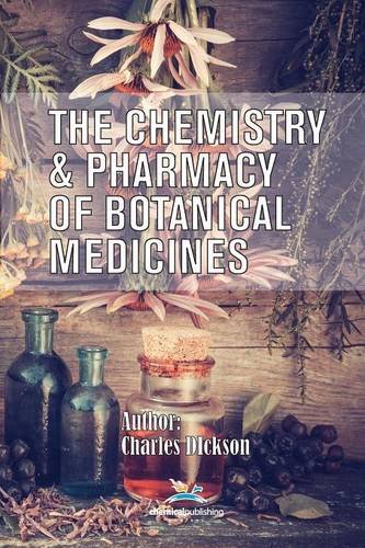 The Chemistry And Pharmacy Of Botanical Medicines Charles Dickson