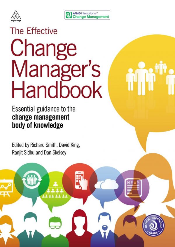 The Effective Change Managers Handbook Essential Guidance To The Change Management Body Of Knowledge Apmg