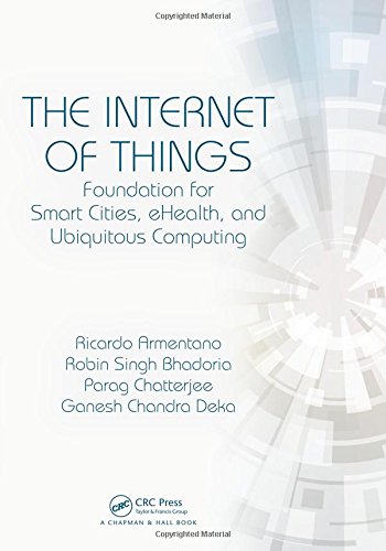 The Internet Of Things Foundation For Smart Cities Ehealth And Ubiquitous Computing 1st Edition Ricardo Armentano