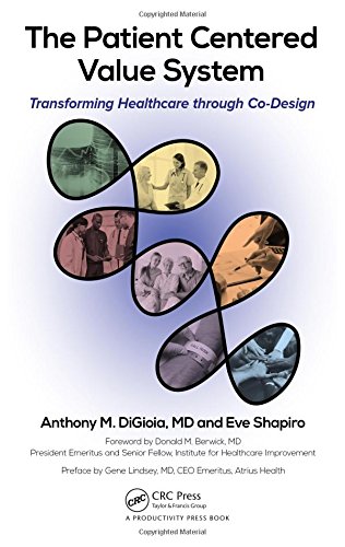 The Patient Centered Value System Transforming Healthcare Through Codesign 1st Edition Anthony M Digioia