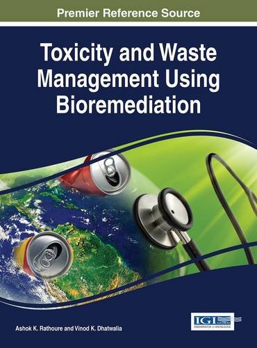Toxicity And Waste Management Using Bioremediation 1st Edition Ashok K Rathoure
