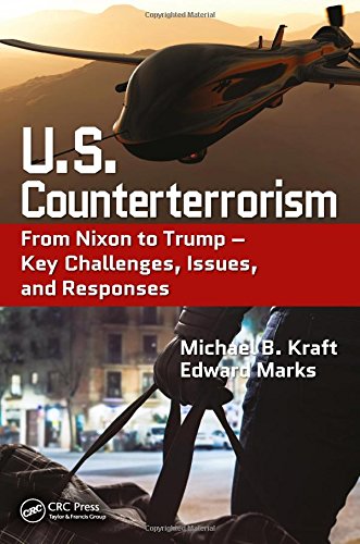 Us Counterterrorism From Nixon To Trump Key Challenges Issues And Responses 1st Edition Michael B Kraft