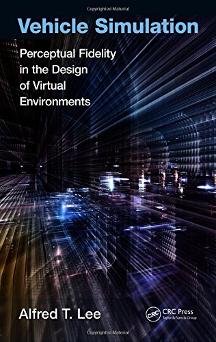 Vehicle Simulation Perceptual Fidelity In The Design Of Virtual Environments 1st Edition Alfred T Lee