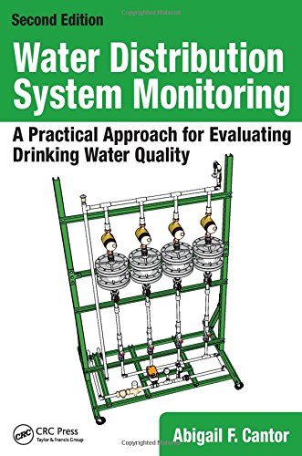 Water Distribution System Monitoring A Practical Approach For Evaluating Drinking Water Quality Second Edition Abigail F Cantor