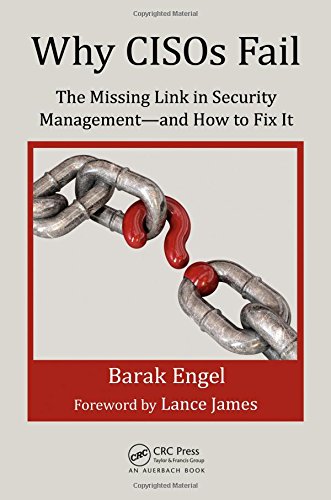 Why Cisos Fail The Missing Link In Security Managementand How To Fix It 1st Edition Barak Engel