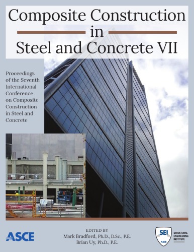 Composite Construction In Steel And Concrete Vii Proceedings Of The 2013 International Conference On Composite Construction In Steel And Concrete July 2831 2013 North Queensland Australia Bradford