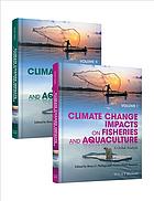 Climate Change Impacts On Fisheries And Aquaculture A Global Analysis I 2d Ed Rev And Improved Bruce F Phillips