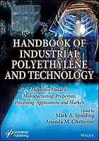 Handbook Of Industrial Polyethylene And Technology Definitive Guide To Manufacturing Properties Processing Applications And Markets Spalding Mark A Ed Chatterjee