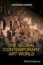 The Global Contemporary Art World First Edition Harris Jonathan P