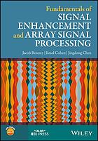 Fundamentals Of Signal Enhancement And Array Signal Processing Benesty Jacob Chen Jingdong Cohen Israel