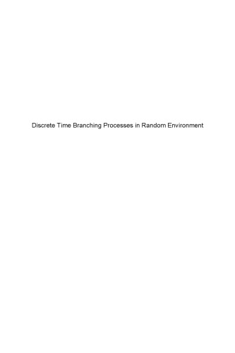 Discrete Time Branching Processes In Random Environment Kersting