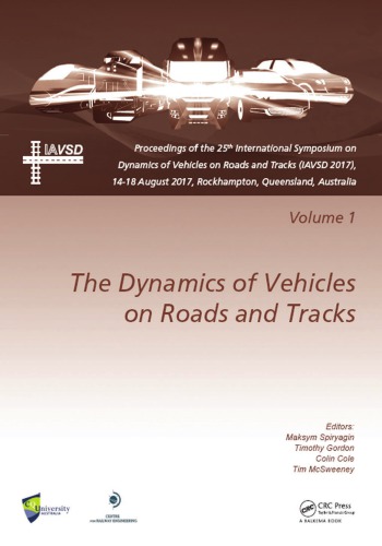 Dynamics Of Vehicles On Roads And Tracks Volume 1 Proceedings Of The 25th International Symposium On Dynamics Of Vehicles On Roads And Tracks Iavsd 2017 1418 August 2017 Rockhampton Queensland Australia Spiryagin