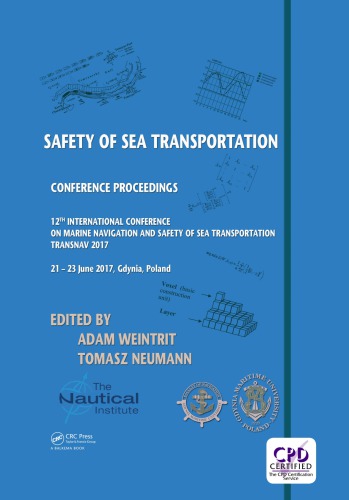 Safety Of Sea Transportation Proceedings Of The 12th International Conference On Marine Navigation And Safety Of Sea Transportation Transnav 2017 June 2123 2017 Gdynia Poland Neumann