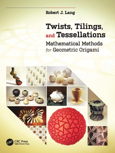 Twists Tilings And Tessellations Mathematical Methods For Geometric Origami Lang