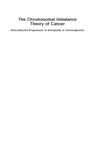 The Chromosomal Imbalance Theory Of Cancer The Autocatalyzed Progression Of Aneuploidy Is Carcinogenesis 1st Rasnick