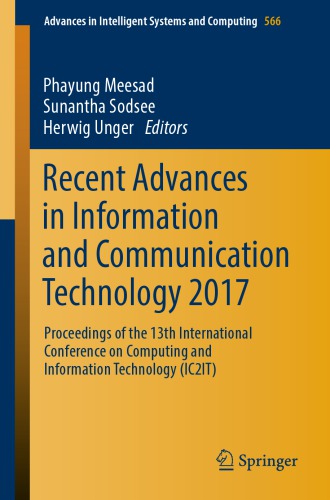 Recent Advances In Information And Communication Technology 2017 Proceedings Of The 13th International Conference On Computing And Information Technology Ic2it Meesad