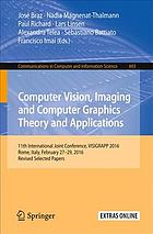 Computer Vision Imaging And Computer Graphics Theory And Applications 11th International Joint Conference Visigrapp 2016 Rome Italy February 2729 2016 Revised Selected Papers Battiato