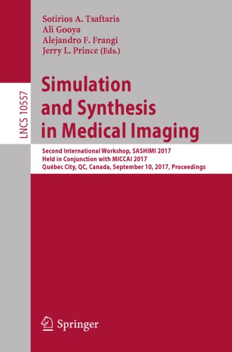 Simulation And Synthesis In Medical Imaging Second International Workshop Sashimi 2017 Held In Conjunction With Miccai 2017 Qubec City Qc Canada September 10 2017 Proceedings Frangi
