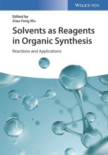 Solvents As Reagents In Organic Synthesis Reactions And Applications Wu Xiaofeng Ed