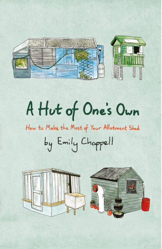 A Hut Of Ones Own How To Make The Most Of Your Allotment Shed Emily Chappell